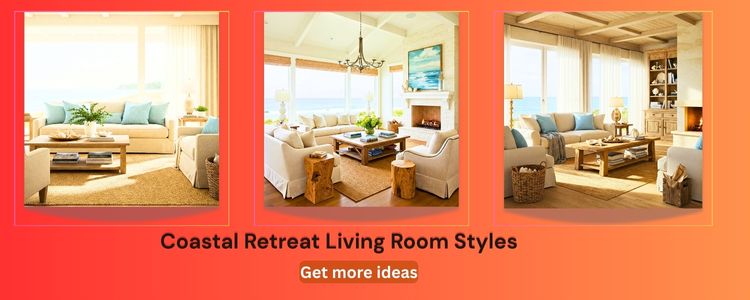 Coastal Retreat Living Room Styles