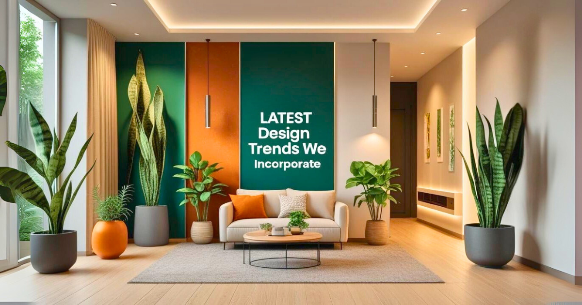 Latest Design Trends We Incorporate